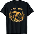 Can I Pet Dat Dawg Funny Bear Meme Camping for Dog Lovers T-Shirt