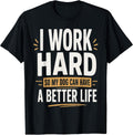 I Work Hard So My Dog Can Have a Better Life Dog Lover T-Shirt