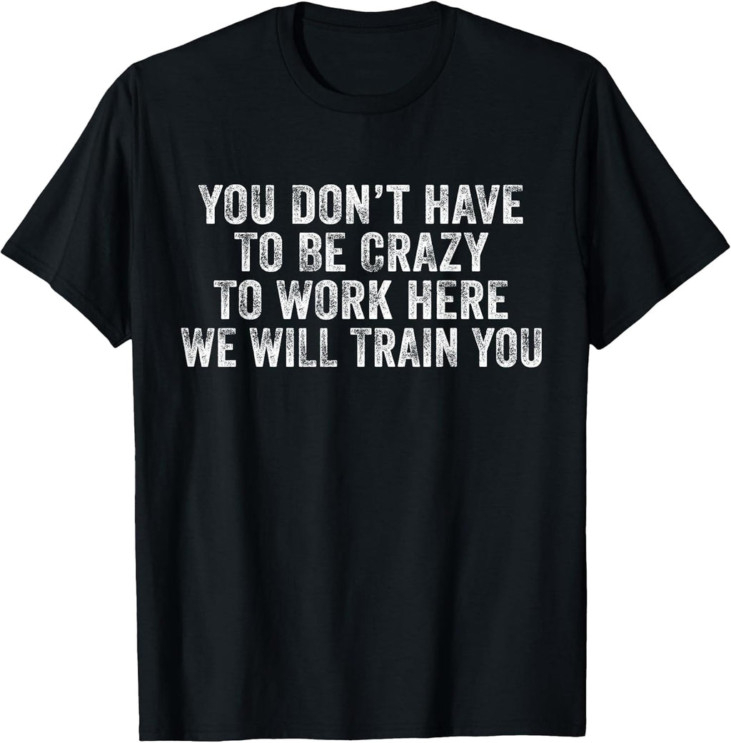 You Don't Have to Be Crazy to Work Here