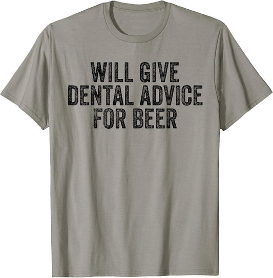 Dental Advice For Beer Lover Funny Dentist T-Shirt