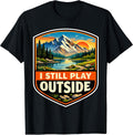 I Still Play Outside Outdoors Nature Hiking Merch