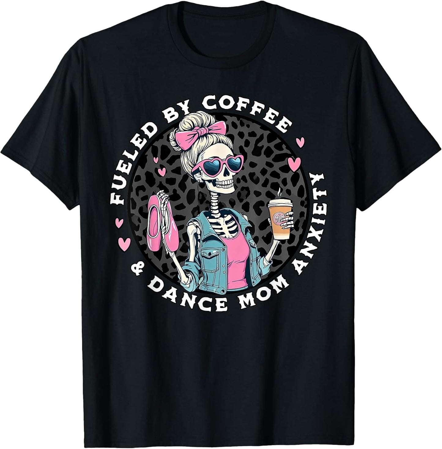 Fueled By Coffee & Dance Mom Skeleton Dancing