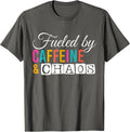 Funny Coffee, Fueled By Caffeine Chaos Men women