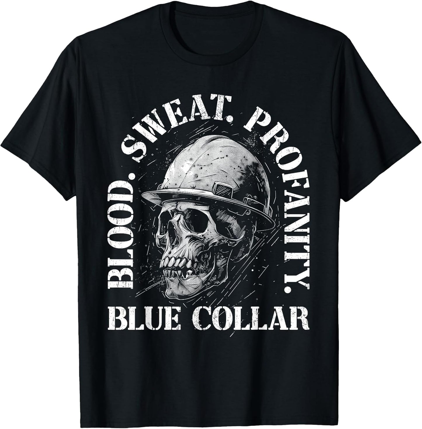 Blood Sweat Profanity Construction Worker Skull Blue Collar T-Shirt