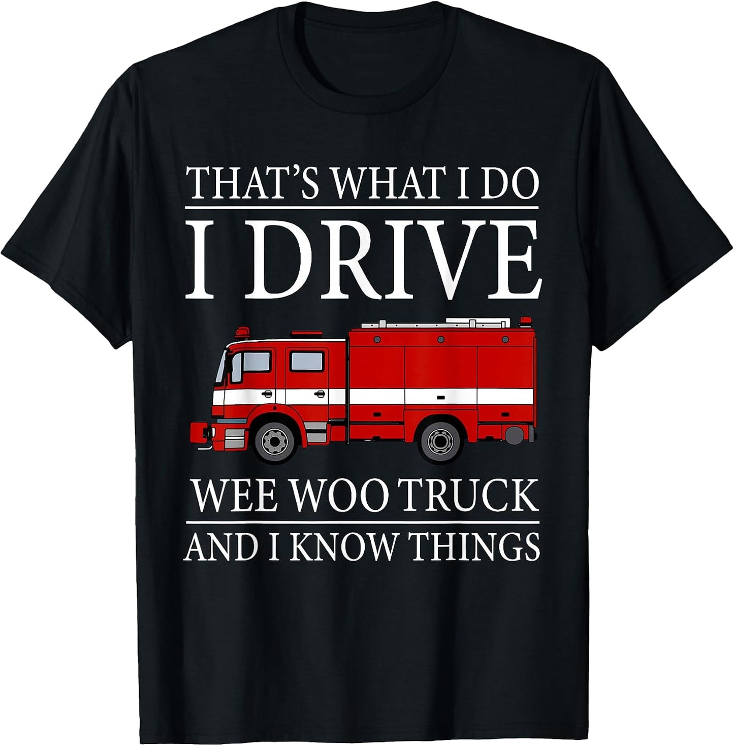 Firefighter Gift I Drive Wee Woo Fire Truck