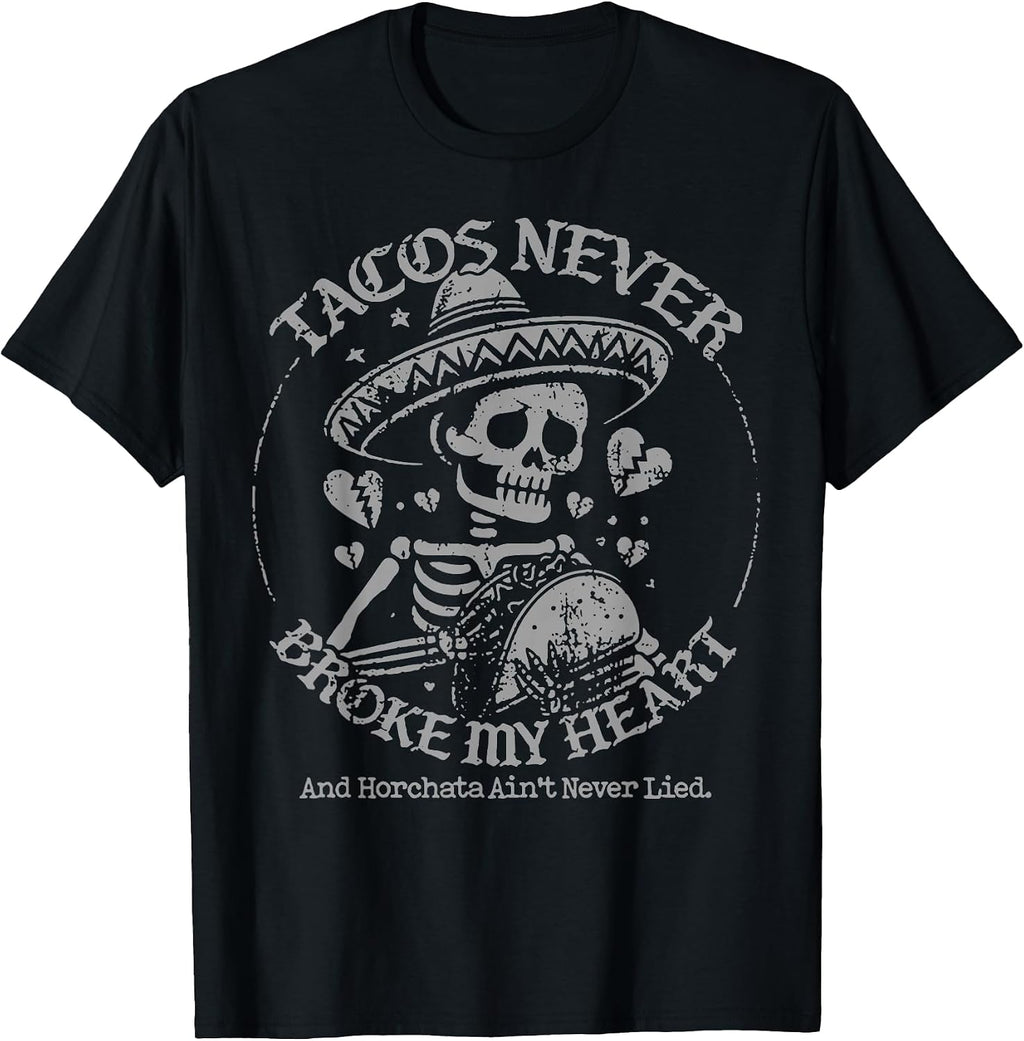 Funny Tacos Never Broke My Heart Tee Shirt