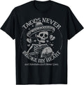 Funny Tacos Never Broke My Heart Tee Shirt