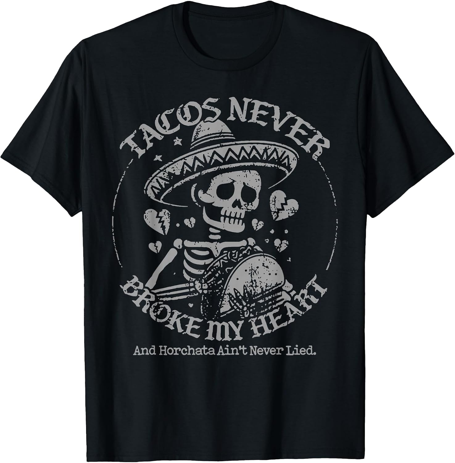 Funny Tacos Never Broke My Heart Tee Shirt