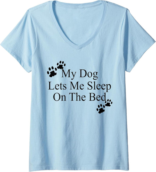 Womens My Dog Lets Me Sleep On The Bed TShirt Gift Dog Lovers V-Neck T-Shirt