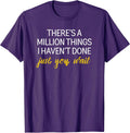 Motivational There’s A Million Things I haven’t done T-Shirt
