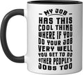 Funny Office Humor Work Saying Quote My Job Cool Sarcastic Ceramic Mug, Black/White
