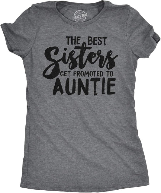 Crazy Dog Womens Best Sisters Get Promoted to Auntie Funny Gift for Cool Aunt