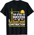 The Road to Success is Always Under Construction T-Shirt