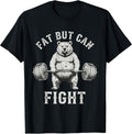 Fat But Can Fight Gym Workout Cardio Tee
