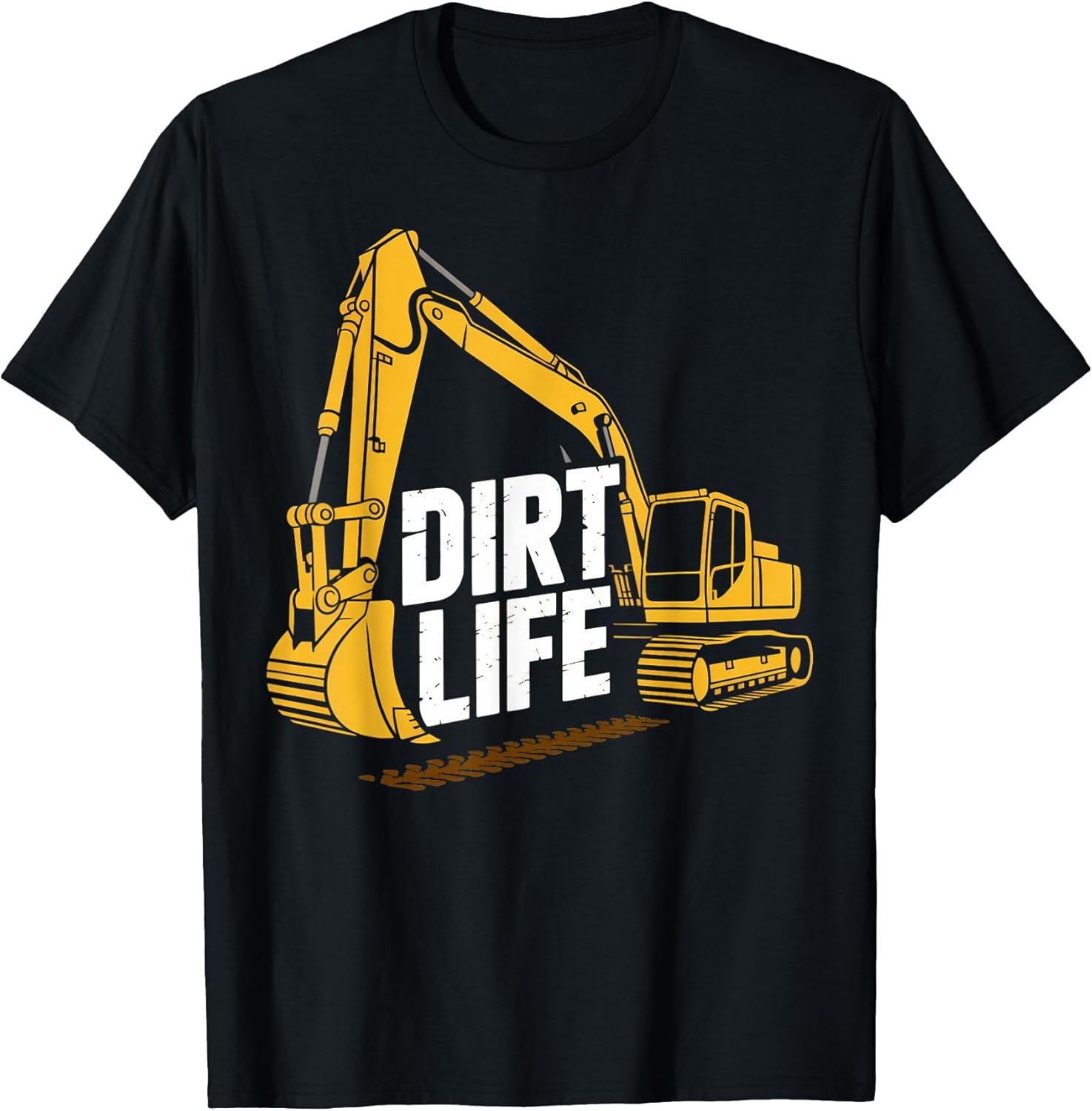 Dirt Life Construction Worker Heavy Equipment Operator T-Shirt