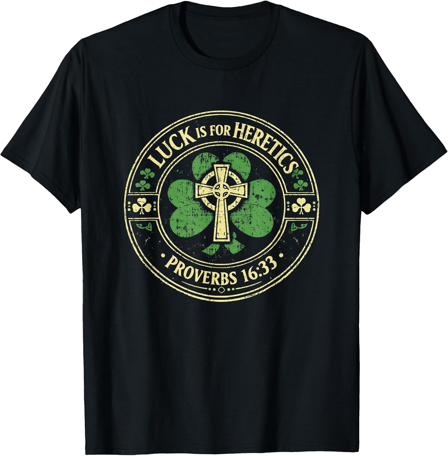 Luck is for Heretics Proverbs 16:33 Patricks Day