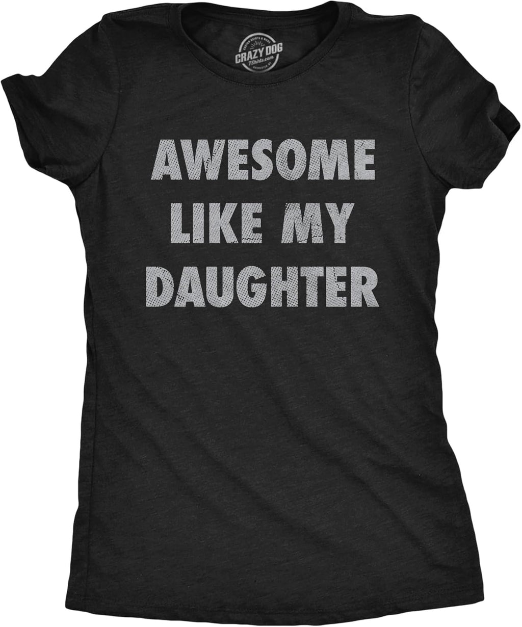 Womens Funny T Shirts Awesome Like My Daughter Sarcastic Mothers Day Tee for Ladies