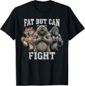 Fat But Can Fight Funny Gym Humor Tees