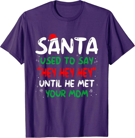 Santa Used To Say "Hey Hey Hey" Funny Tees Gifts