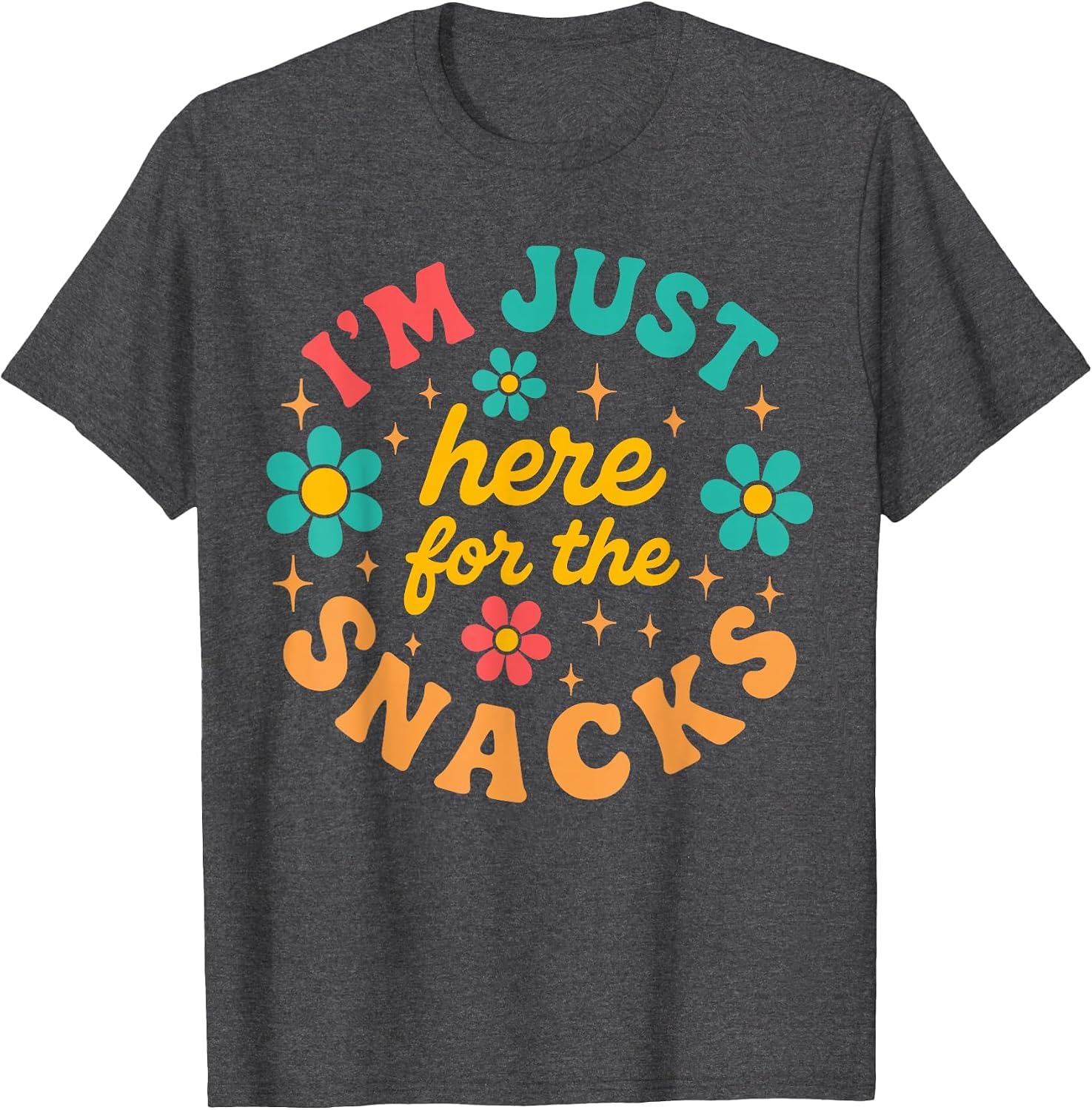 Funny I'm Just Here For The Snacks tee