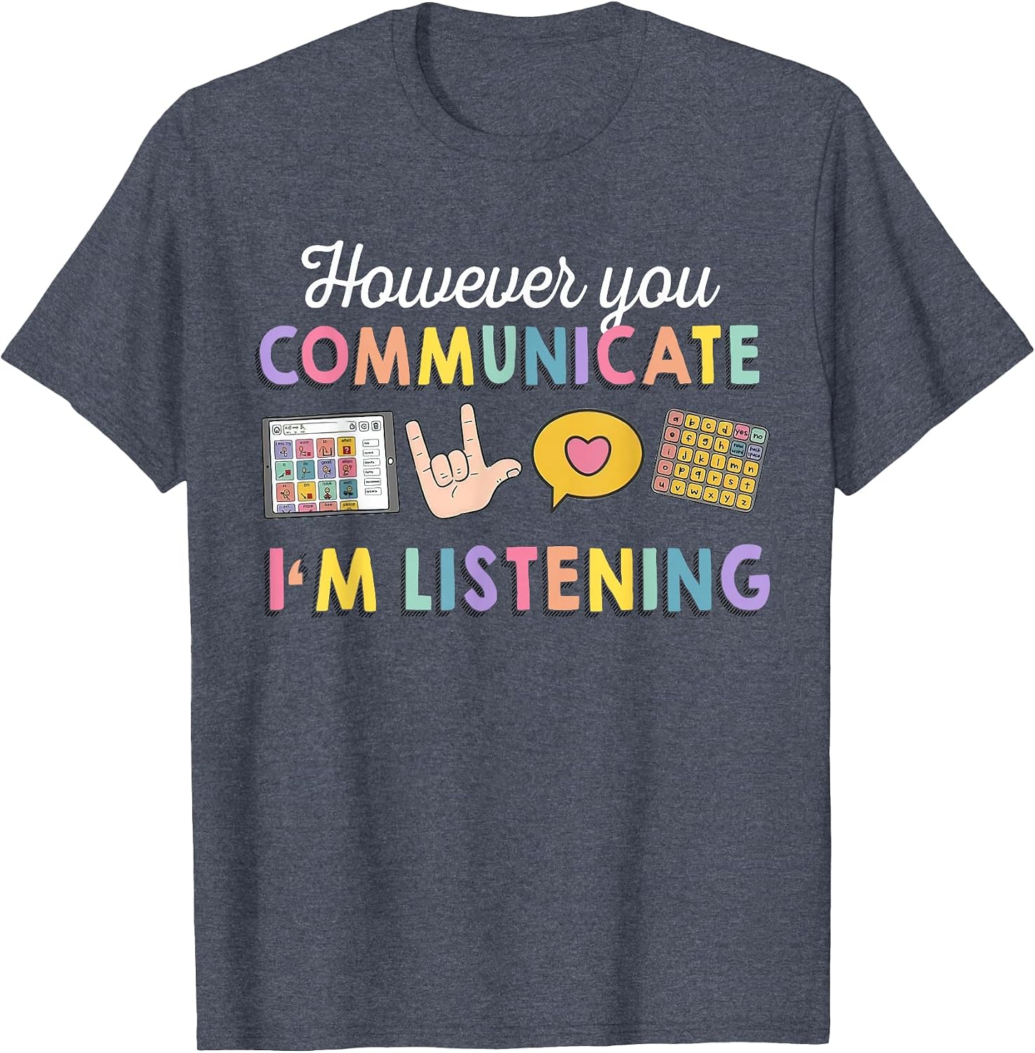 However You Communicate I'm Listening