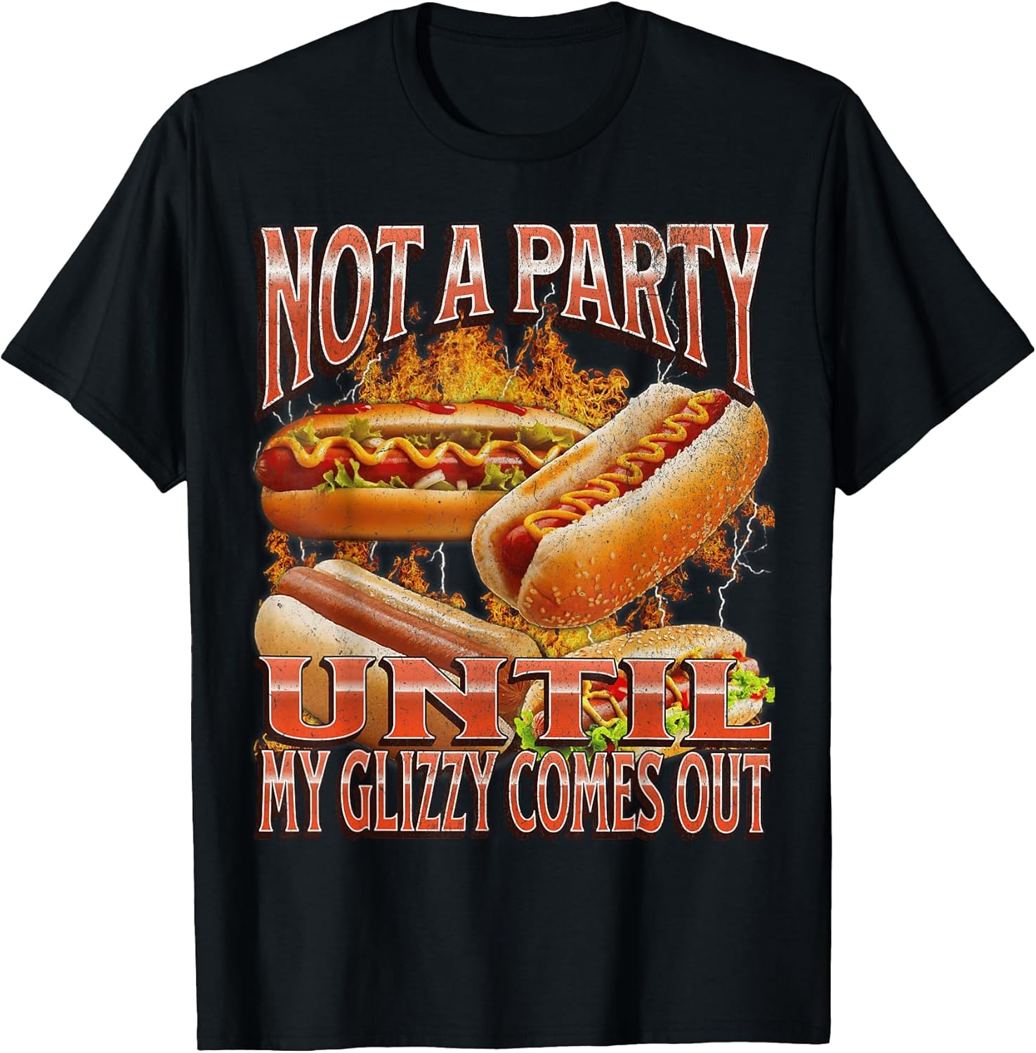 Not A Party Until Glizzy Funny Wiener Hot Dog Meme Bootleg T-Shirt for Men Women