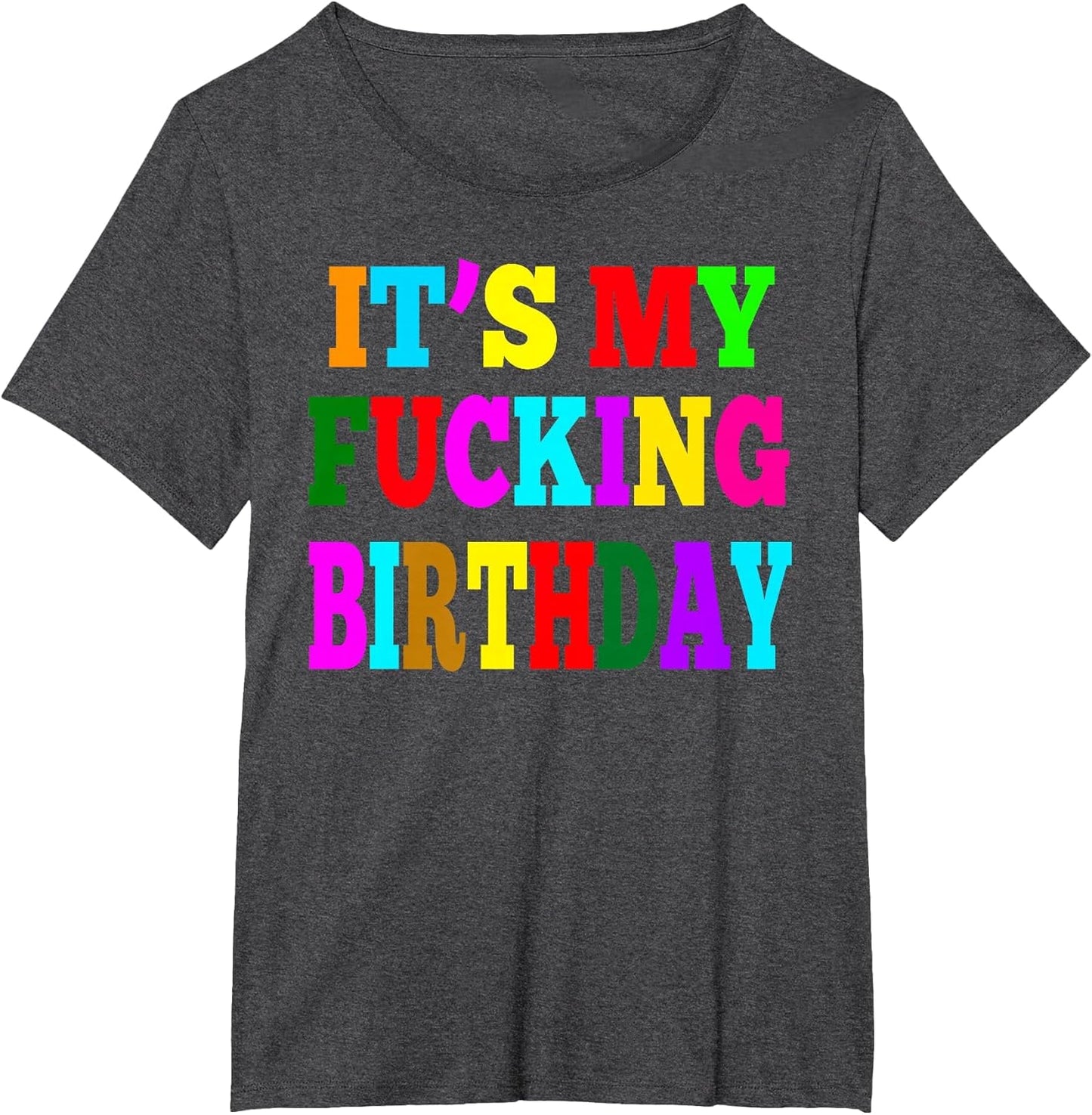 It's My Fucking Birthday Funny Happy Birthday Gift