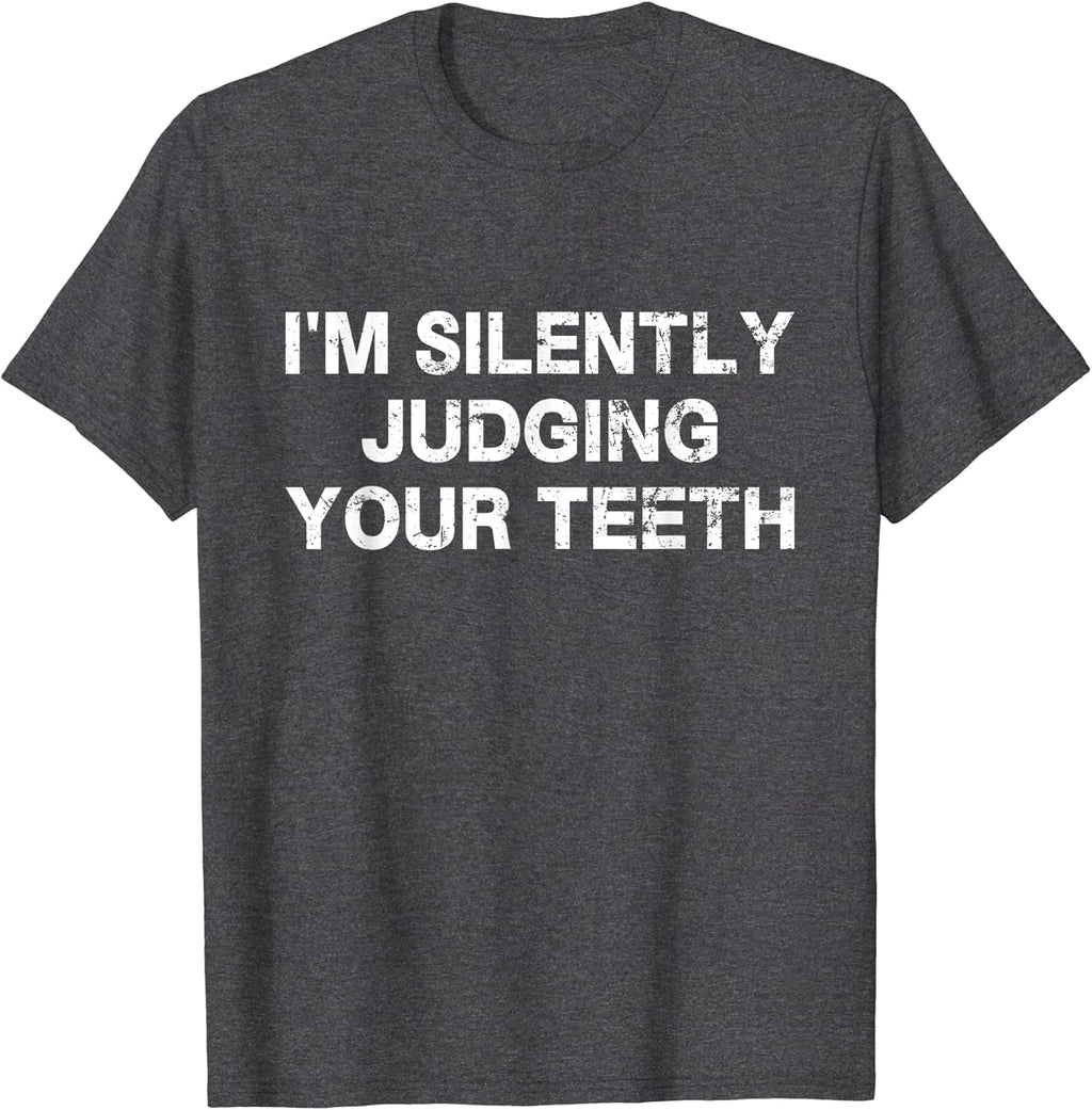 I'm Silently Judging Your Teeth Dentist Student