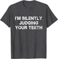 I'm Silently Judging Your Teeth Dentist Student