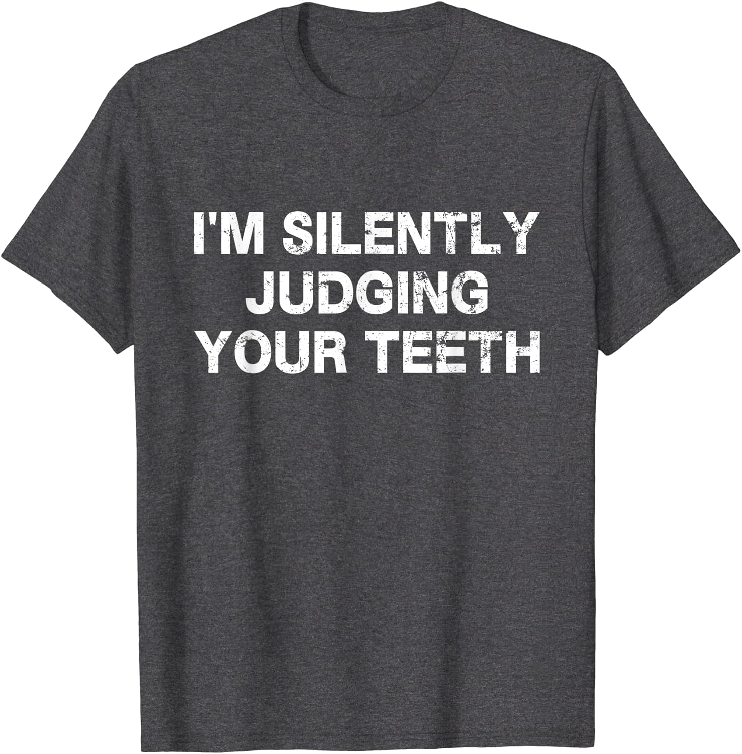 I'm Silently Judging Your Teeth Dentist Student
