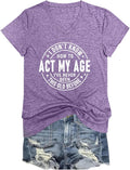 Women Funny Sarcastic Tshirts I Don't Know How to Act My Age V-Neck T-Shirts Summer Casual Letter Printed Tees Tops