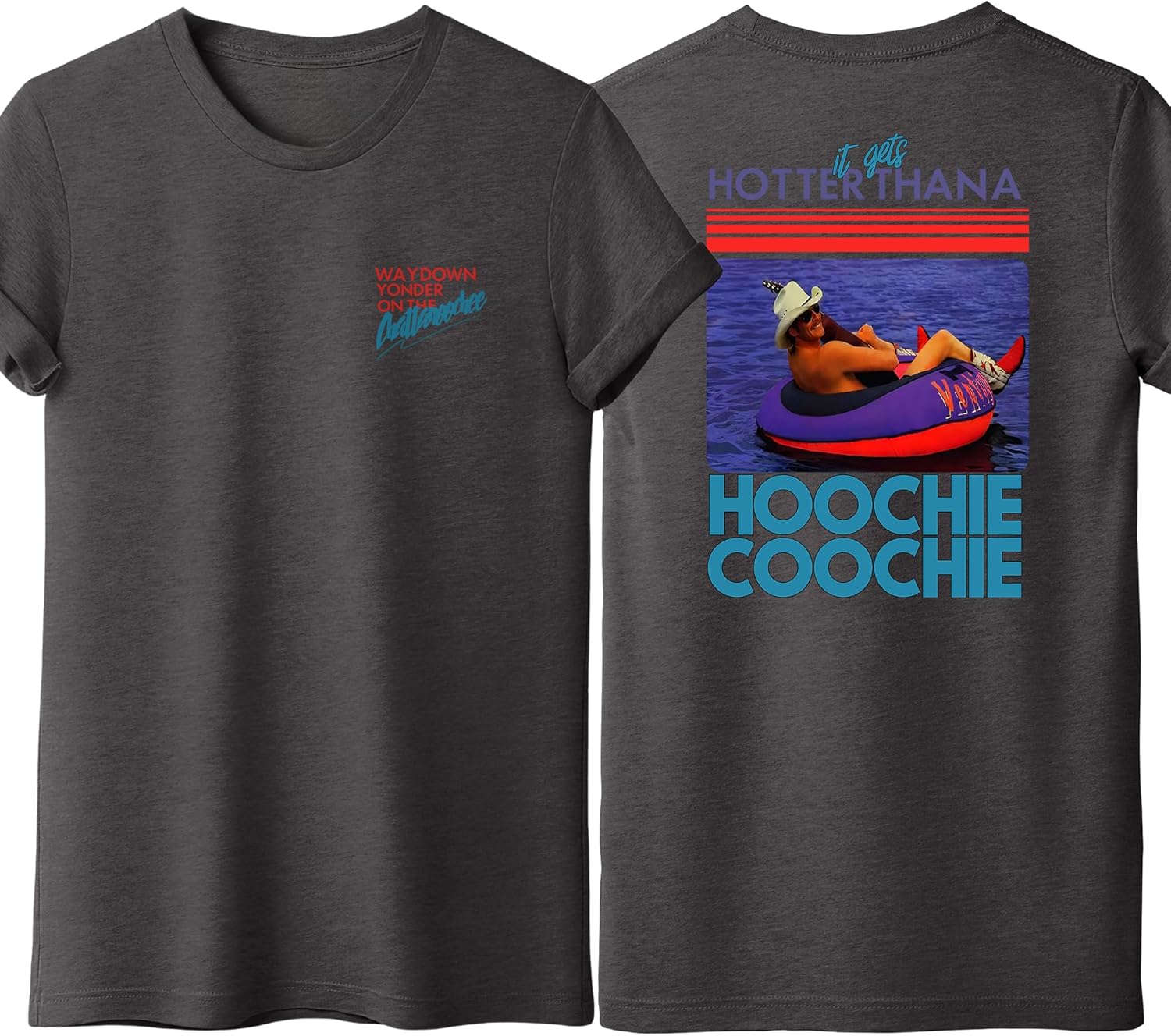 It Gets Hotter Than A Hoochie Coochie Shirt, Chattahoochee Retro 90s Country T-Shirts, Unisex Adult Size S - 2XL