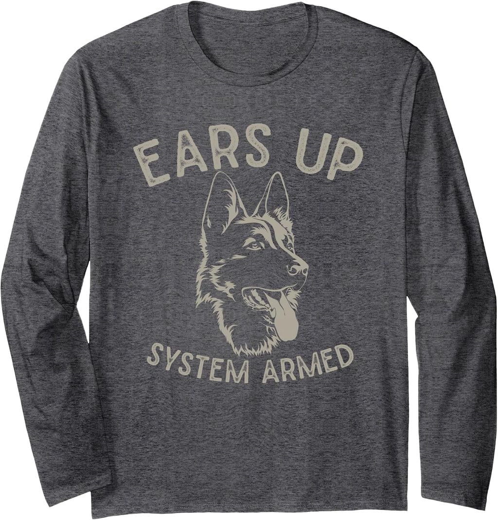 Ears Up System Armed Dog Lover Gift Animal German Shepherd Long Sleeve T-Shirt