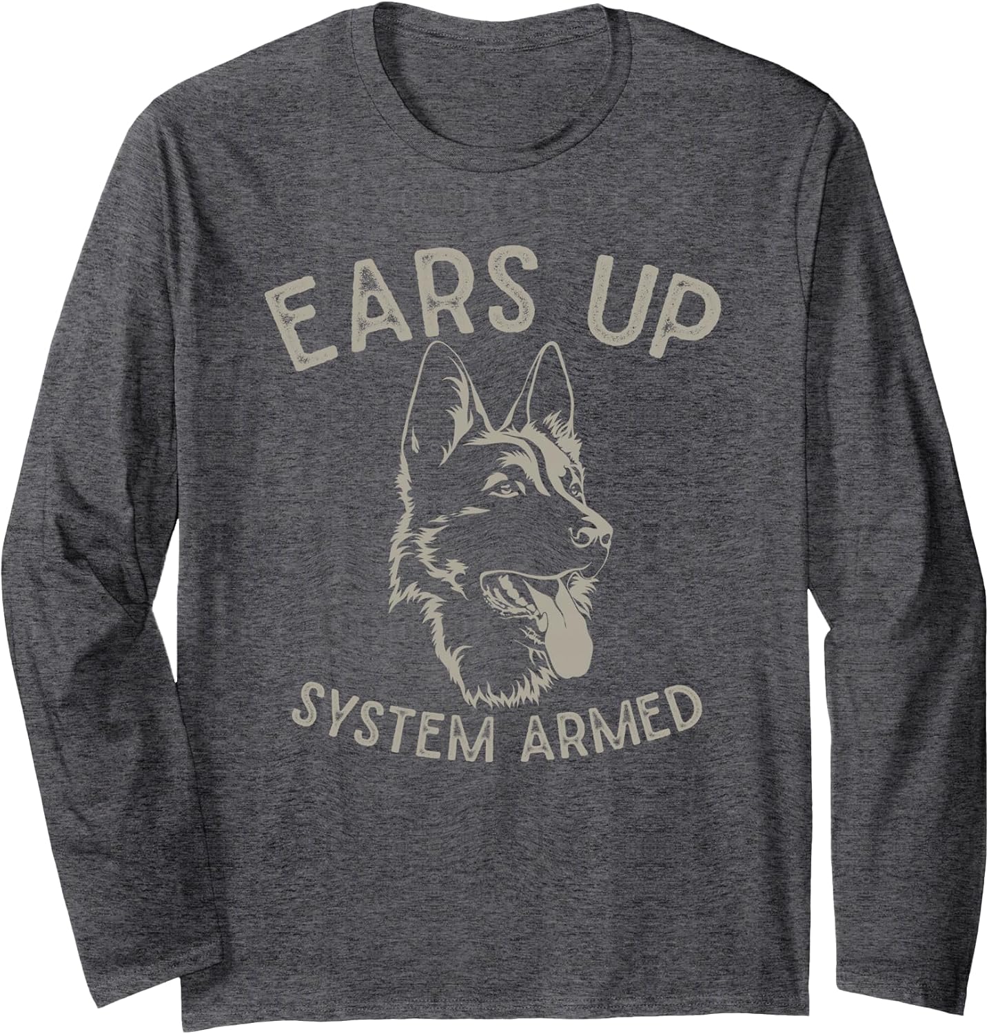 Ears Up System Armed Dog Lover Gift Animal German Shepherd Long Sleeve T-Shirt