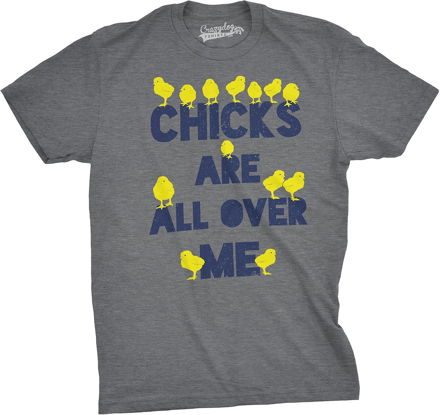 Mens Chicks are All Over Me Funny Easter T Shirt Sarcastic Chicken Egg Tee