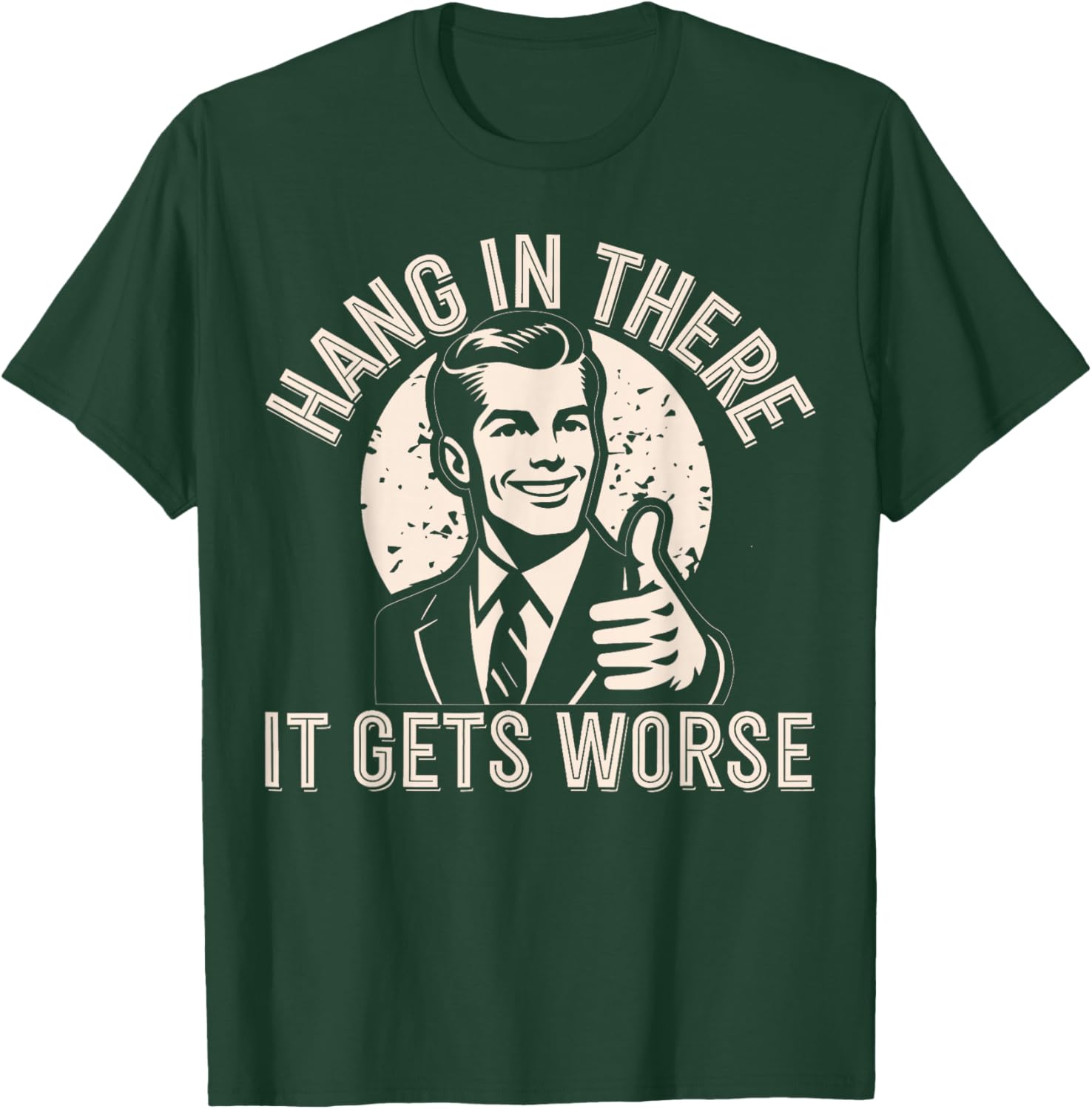Funny Hang In There It Gets Worse Sarcastic Humor