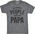 Crazy Dog Mens T Shirt My Favorite People Call Me Papa Family Love Fathers Day Tee