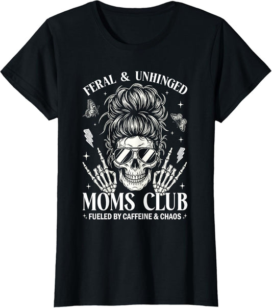 Feral and Unhinged Moms Club Funny Mom Skeleton Coffee T-Shirt