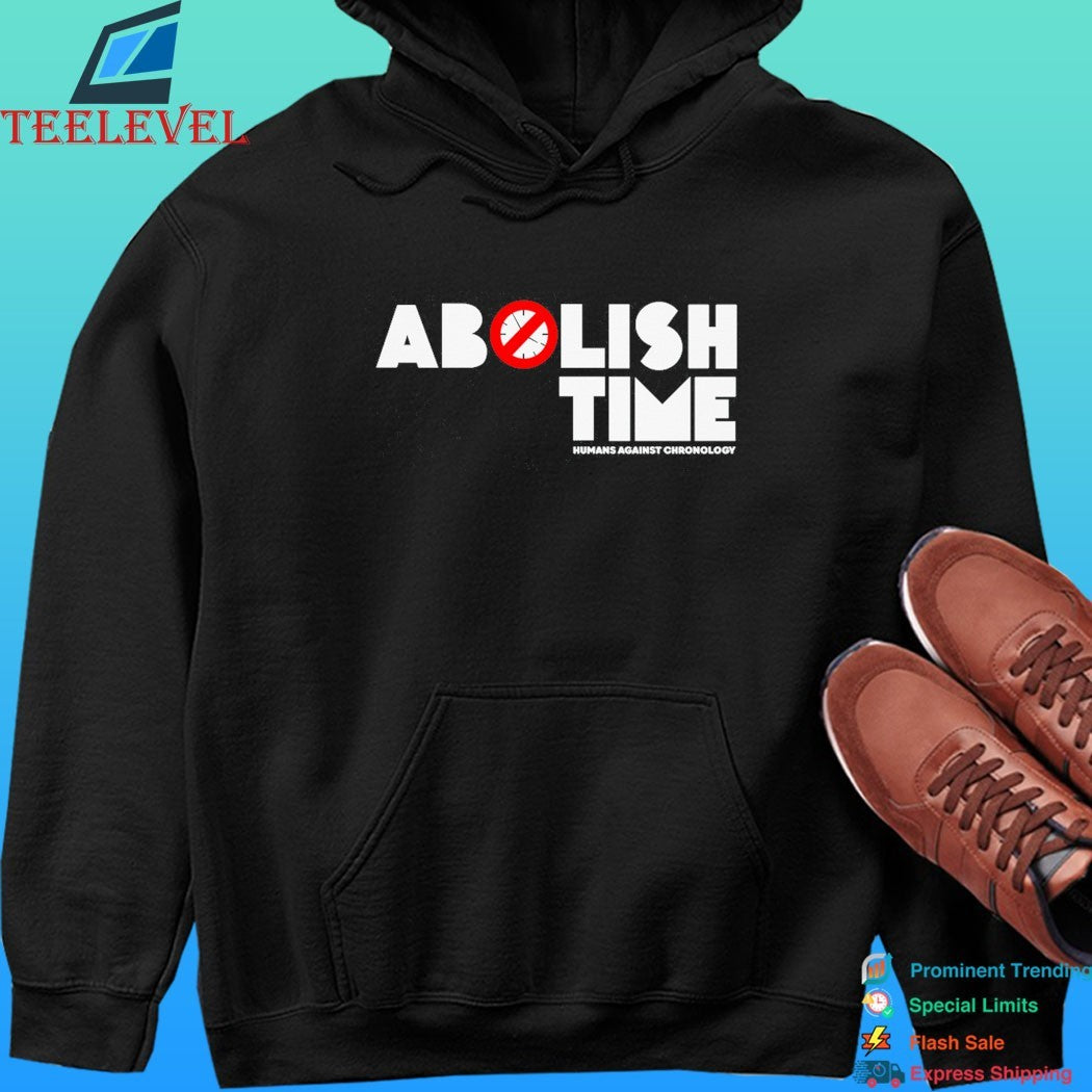 Abolish Time Humans Against Chronology Shirt