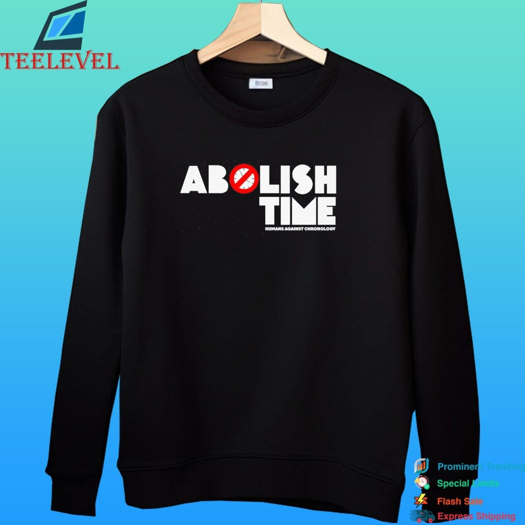 Abolish Time Humans Against Chronology Shirt