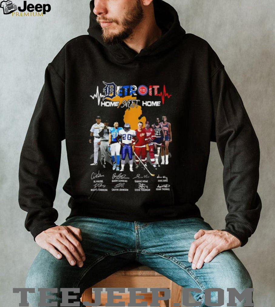 Al Kaline Miguel Cabrera Barry Sanders Calvin Johnson Gordie Howe Steve Yzerman Detroit Home Sweet Home Shirt