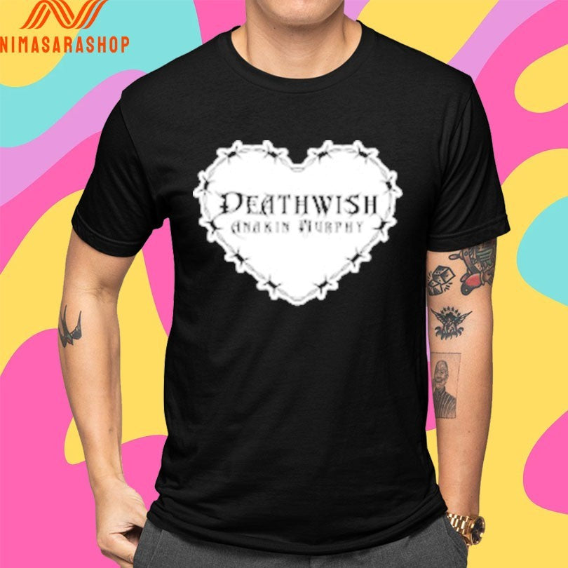 Anakin Murphy Death Wish Anakin Murphy Barbed Wire Heart Shirts