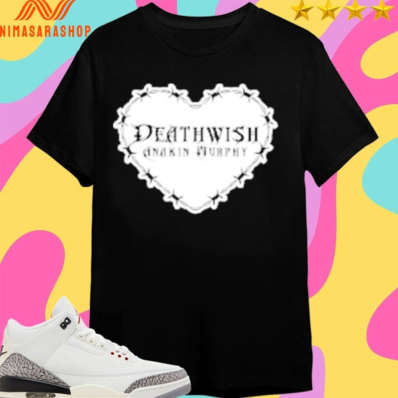 Anakin Murphy Death Wish Anakin Murphy Barbed Wire Heart Shirts