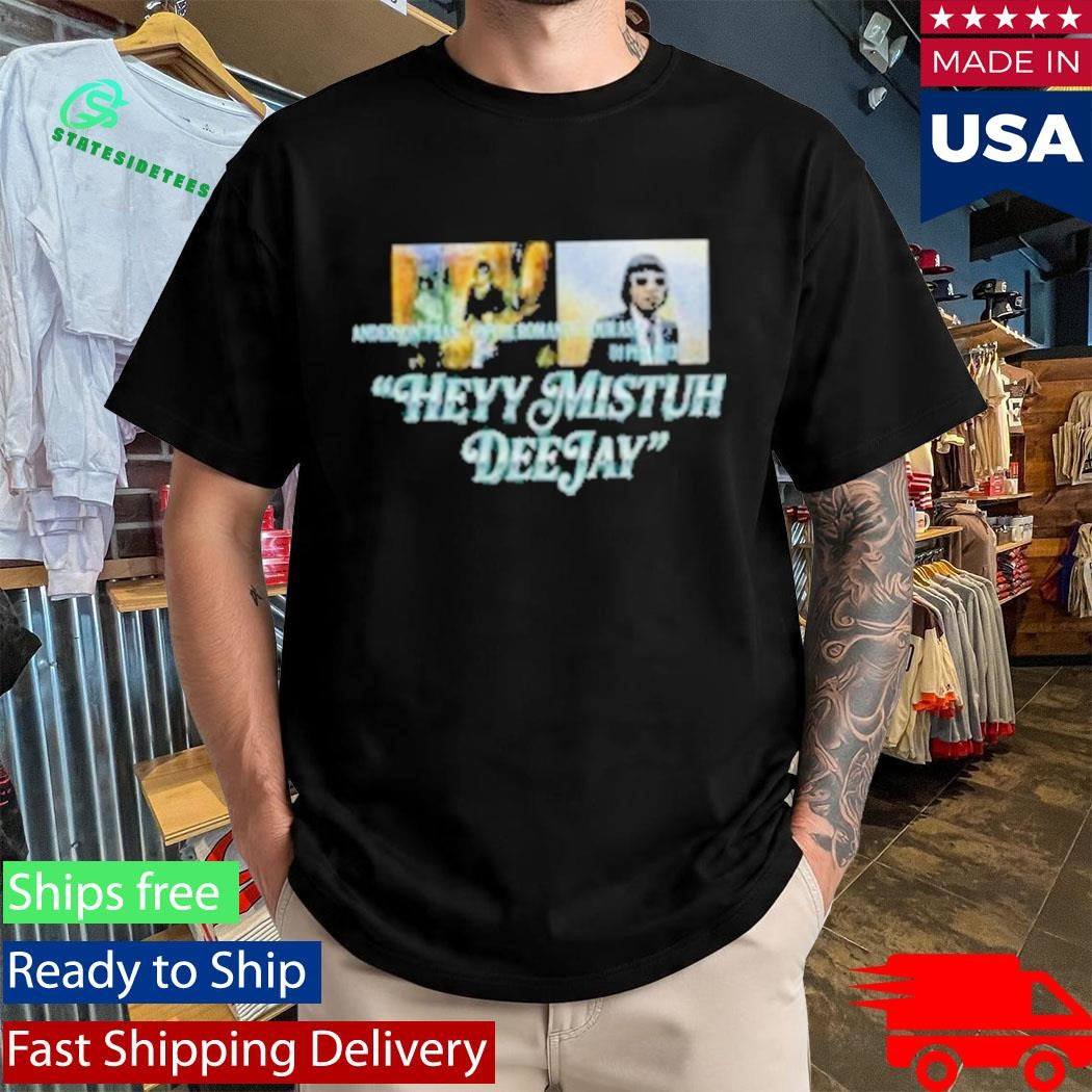 Anderson Paak Heyy Mistuh Deejay Shirt