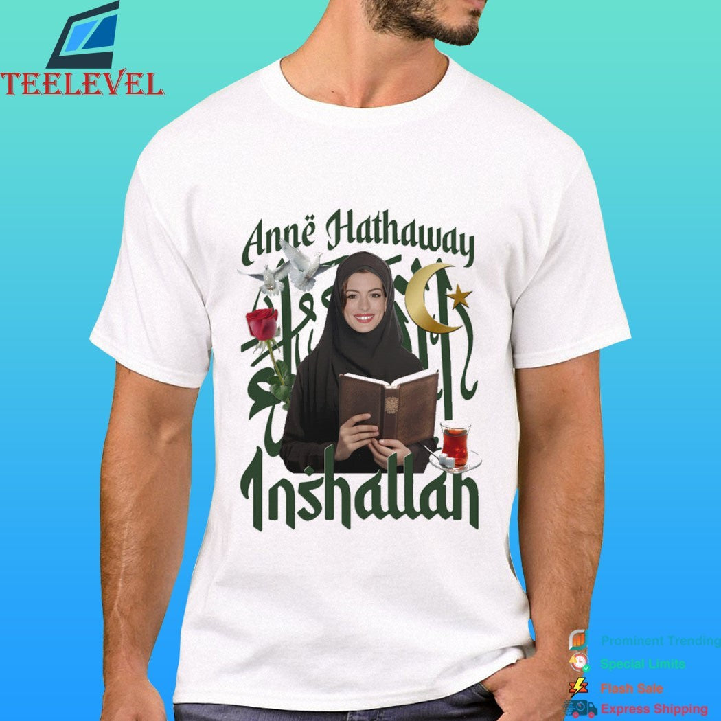 Anne Hathaway Actor Inshallah Shirt