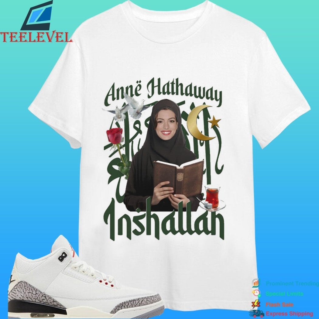 Anne Hathaway Actor Inshallah Shirt