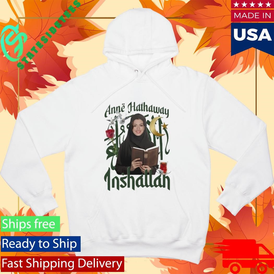 Anne Hathaway Inshallah Shirt
