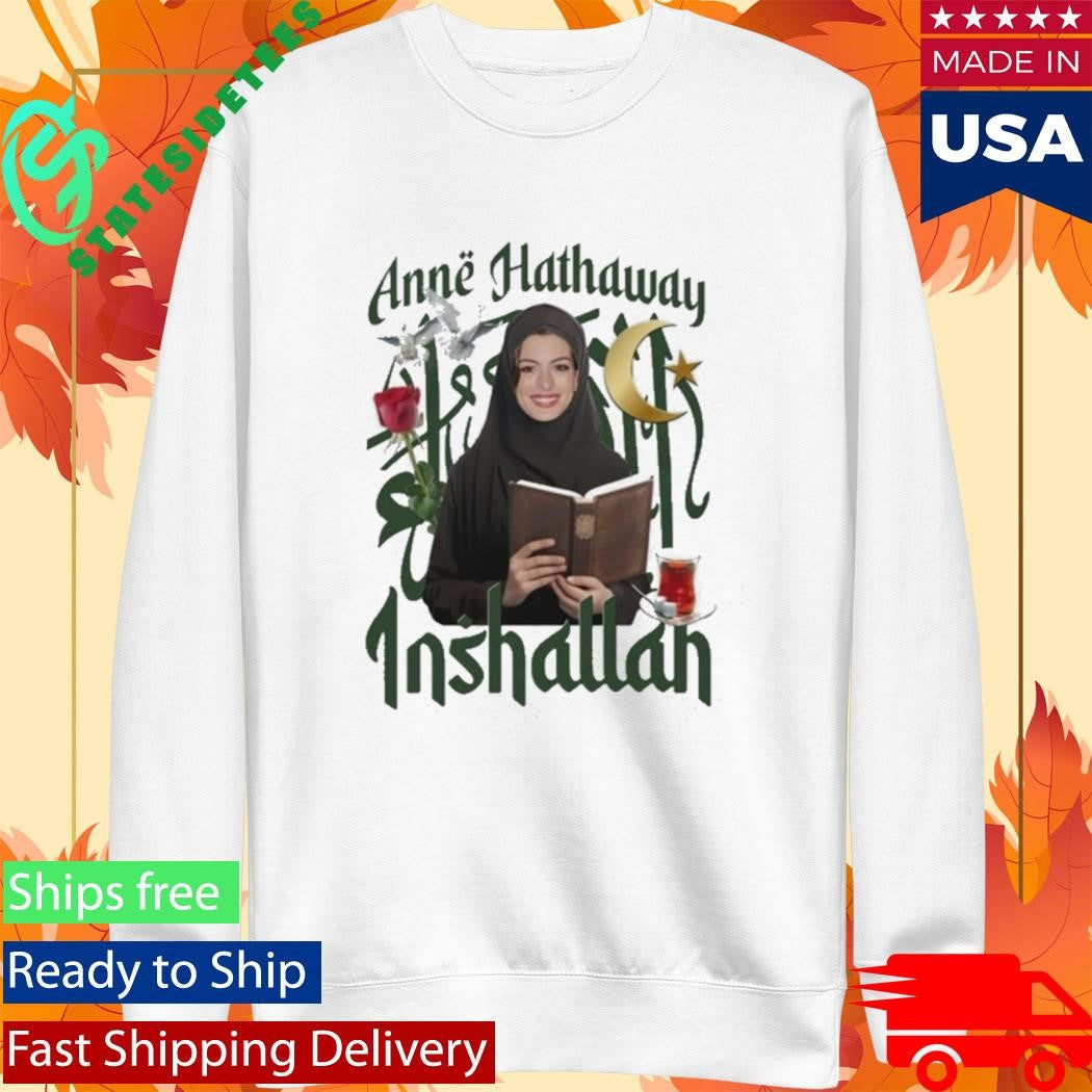 Anne Hathaway Inshallah Shirt