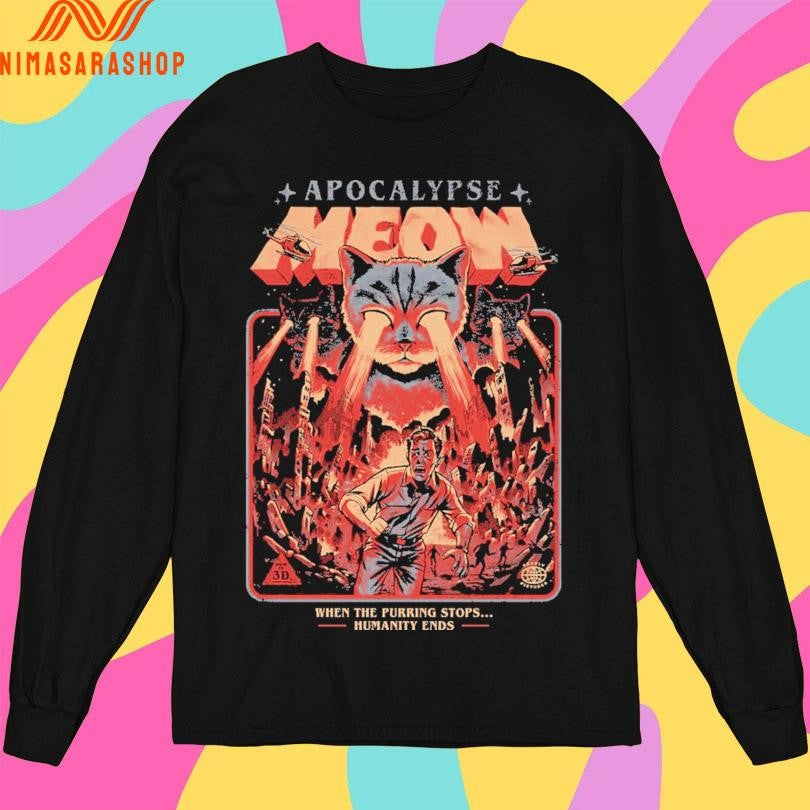 Apocalypse Meow When The Purring Stops Humanity Ends Shirts