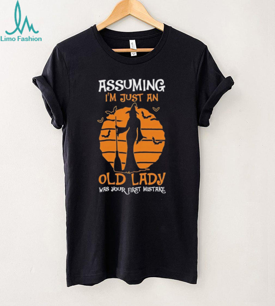 Assuming I’m just an old lady was your first mistake shirt